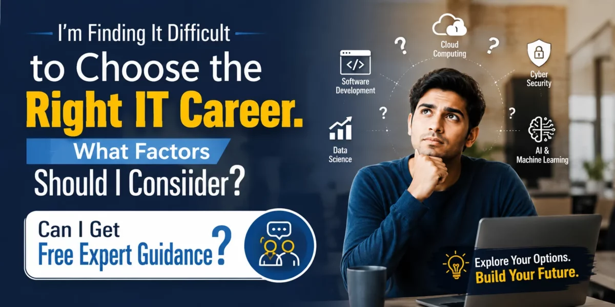 I'm Finding It Difficult to Choose the Right IT Career